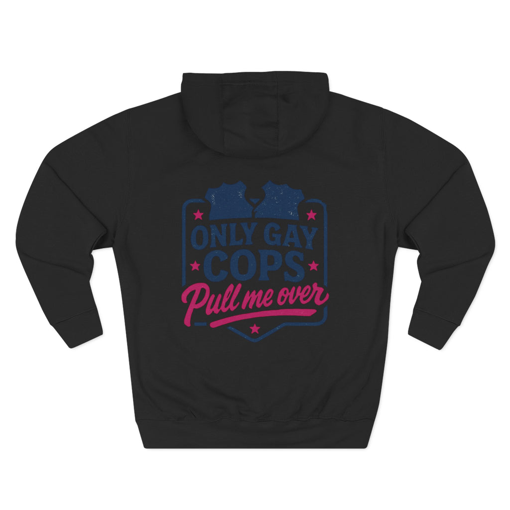 Hoodie - "Only Gay Cops Pull Me Over" Funny Pride Pullover